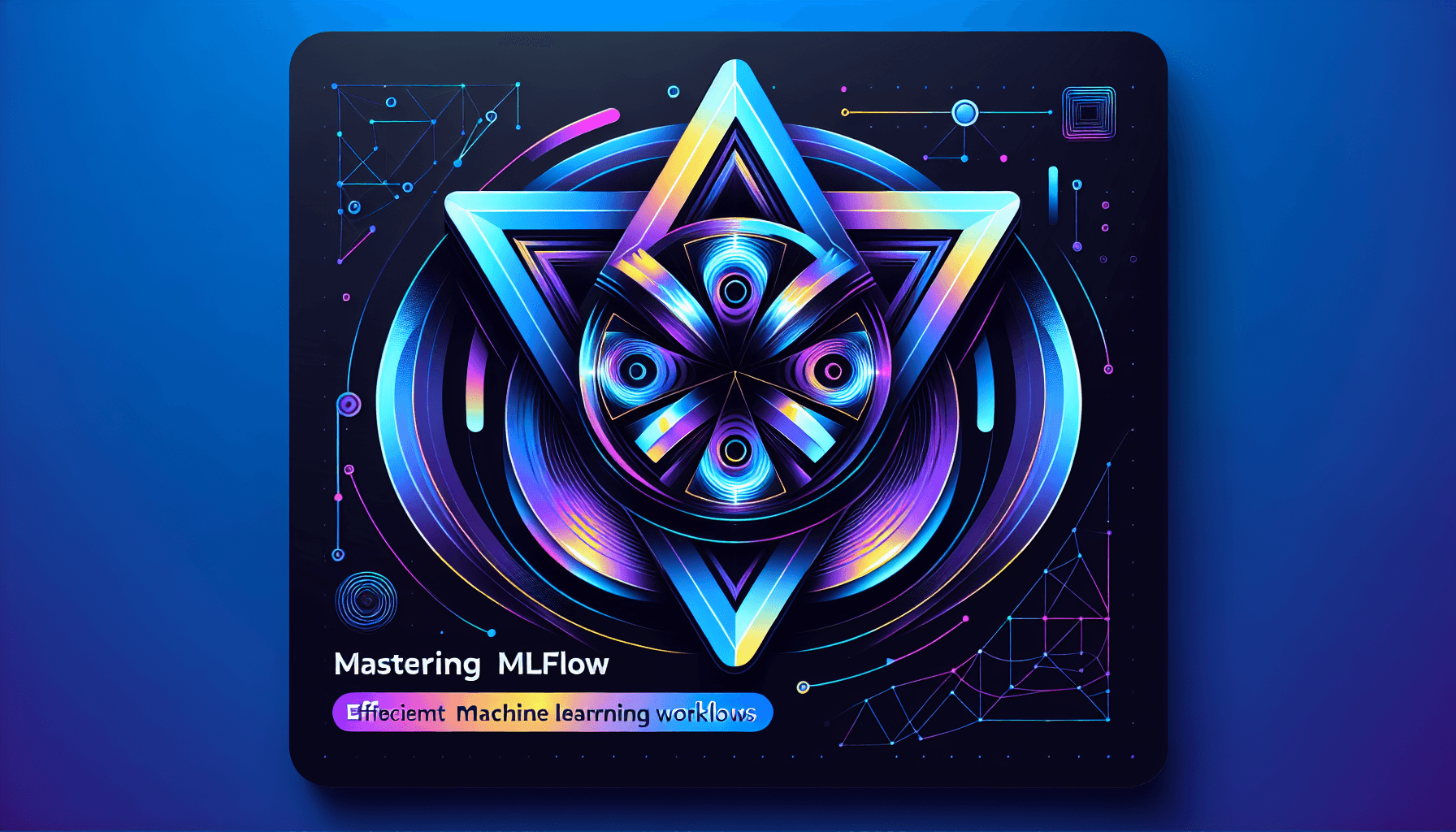 Mastering MLflow for Efficient Machine Learning Workflows