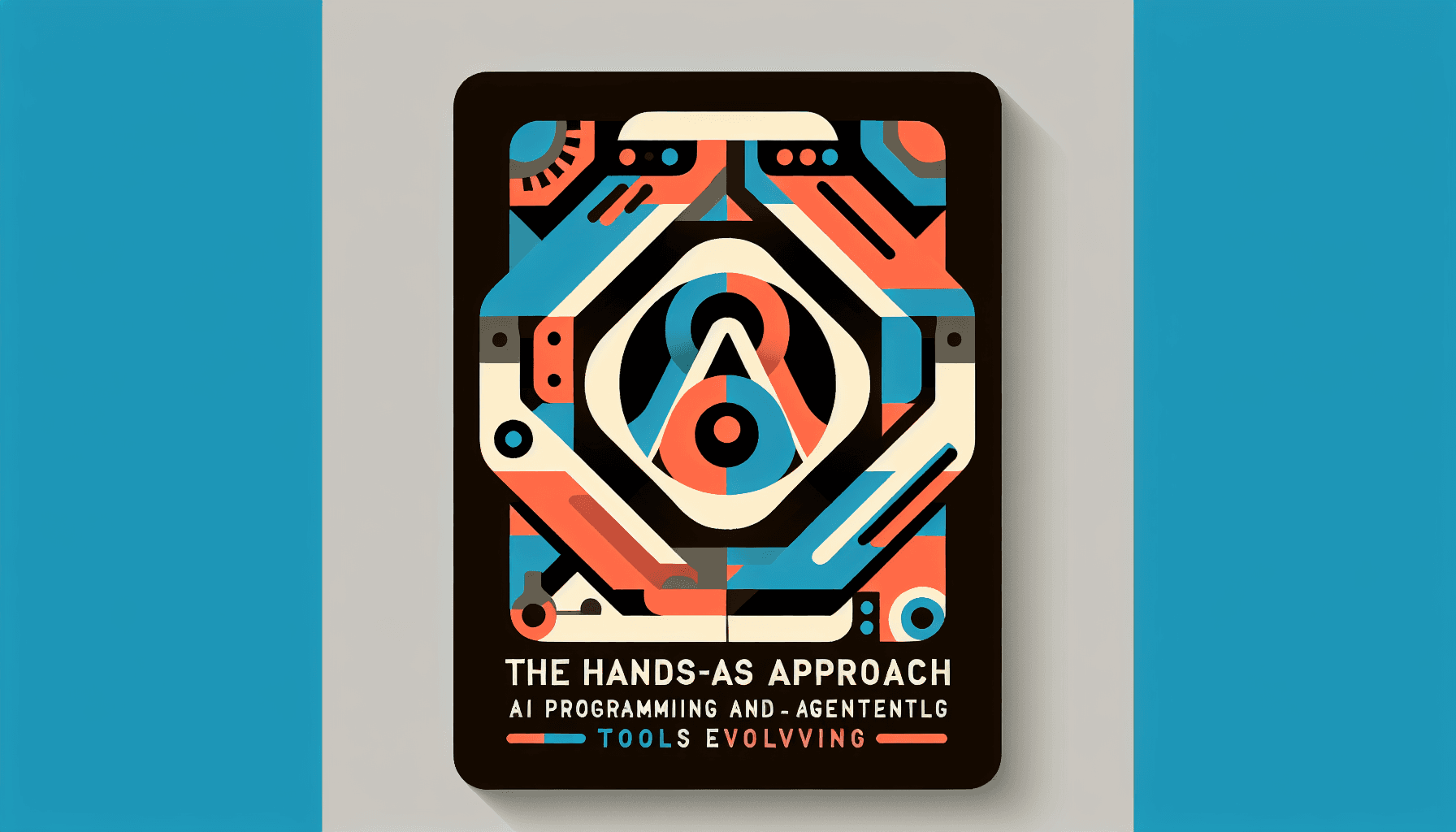 The Hands-On Approach: AI Programming and Agent Tools Evolving