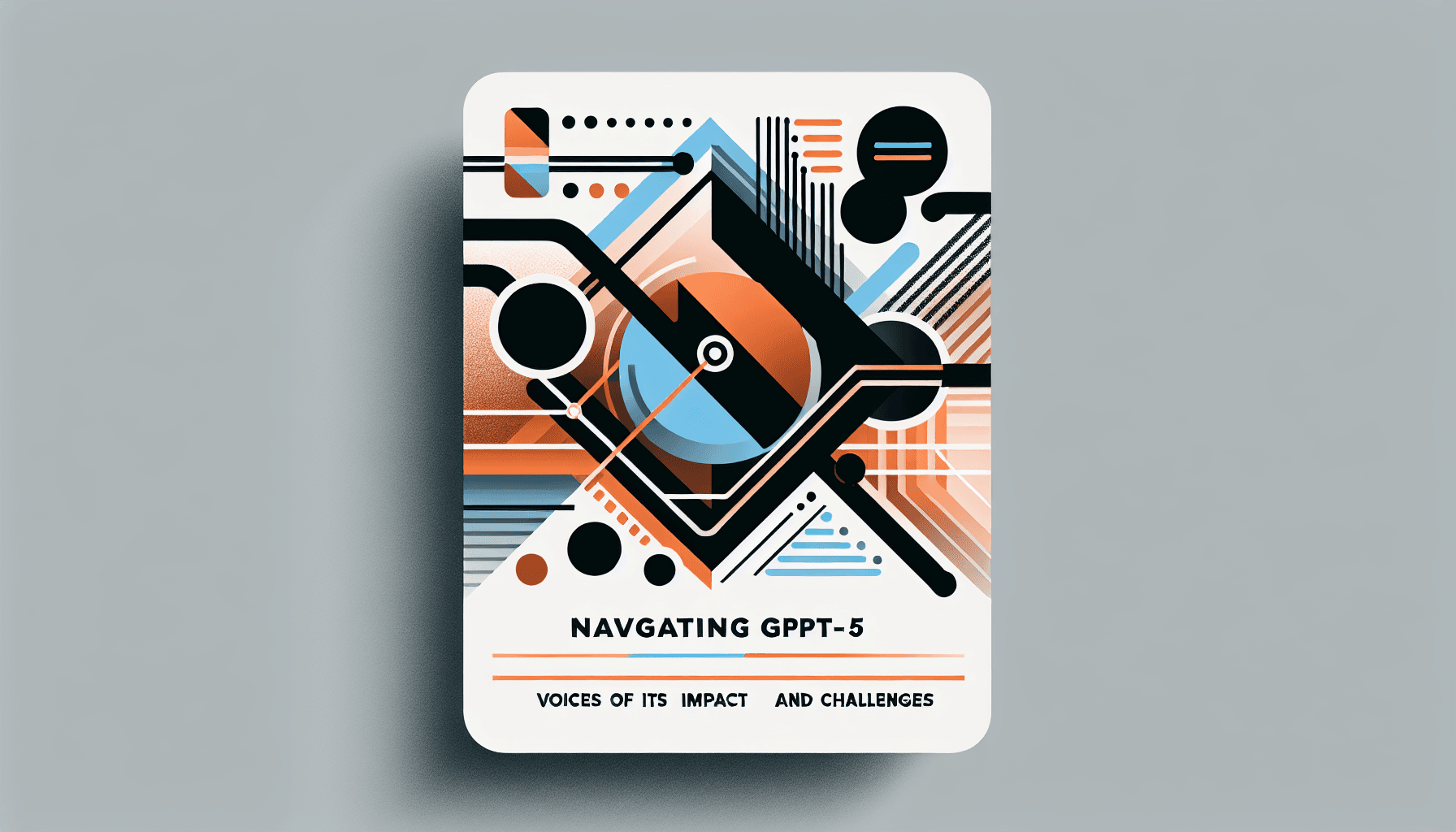 Navigating GPT-5: Voices on Its Impact and Challenges