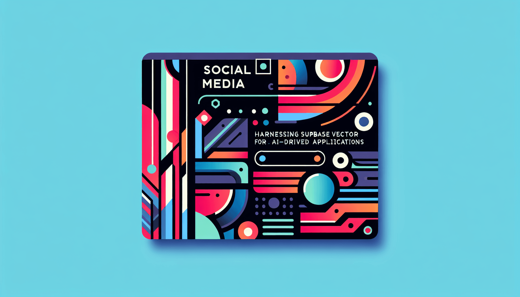 Harnessing Supabase Vector for AI-Driven Applications